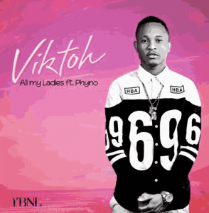 Viktoh-Phyno-All My Ladies - Artwork