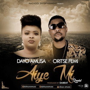 Download MP3 Dayo Amusa - Aye Mi [remix] ft. Oritse Femi