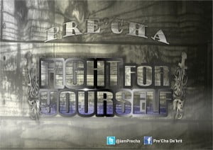Pre'Cha @iamPreCha - Fight For Yourself