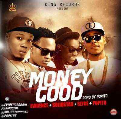 Download MP3 Evidence – Money Good ft. Solidstar x Slyde