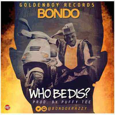 Download MP3 Bondo – Who Be This - Artwork