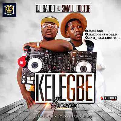 Download MP3 DJ Baddo – Kelegbe ft. Small Doctor - Artwork