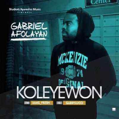 Download MP3 Gabriel Afolayan (GFresh) – Ko Le Ye Won