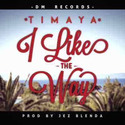 Download MP3 Timaya – I Like The Way