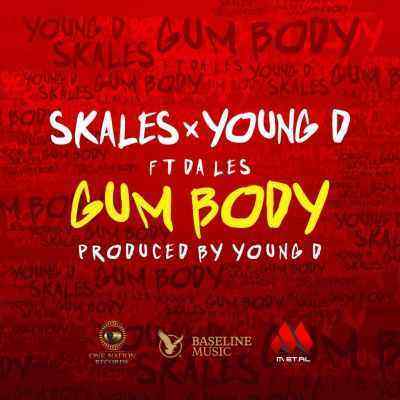 Download MP3 Skales & Young D – Gum Body ft. Da L.E.S - Artwork