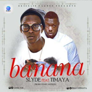 Slyde - banana ft timaya - Artwork