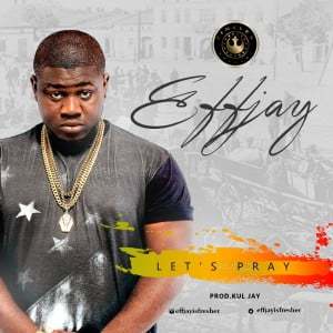 EFFJAY LETS PRAY 1(1)