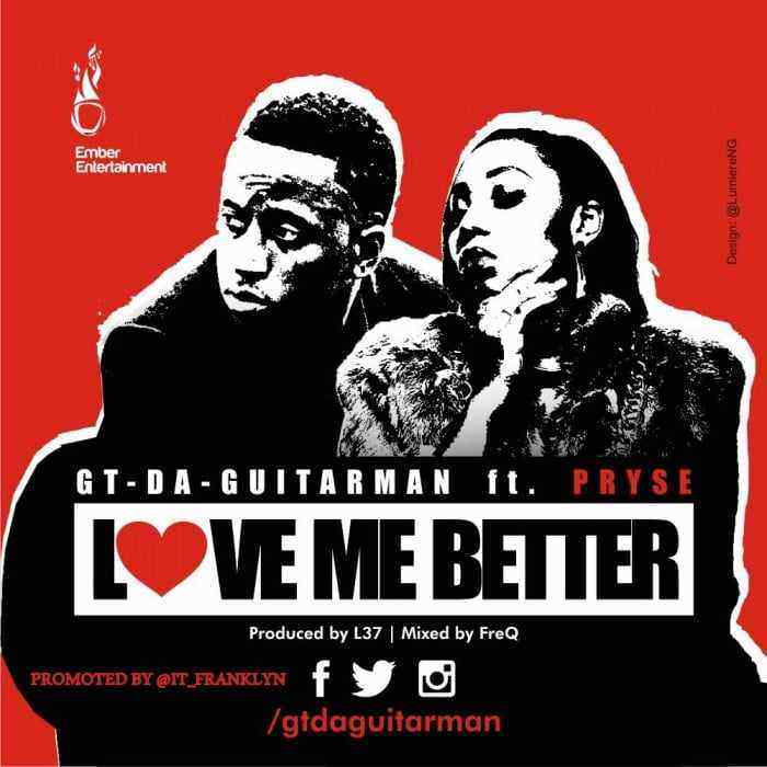 GT-The-Guitarman-&ndash;-Love-Me-Better-ft.-Pryse-Art-700x700