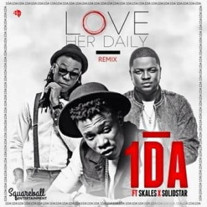 Download MP3 1DA &ndash; Love Her Daily [remix] ft. Skales & Solidstar