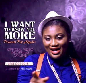 Princess Pat Akpabio - I Want To Know You More