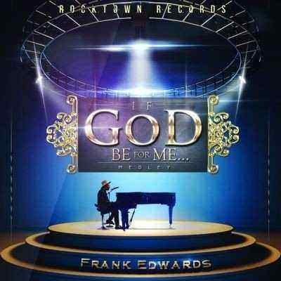 Download MP3 Frank Edwards – If God Be For Me…