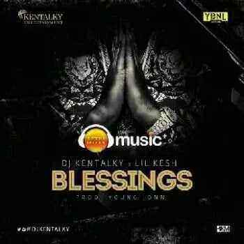 Download MP3 Dj Kentalky - Blessings ft. Lil Kesh