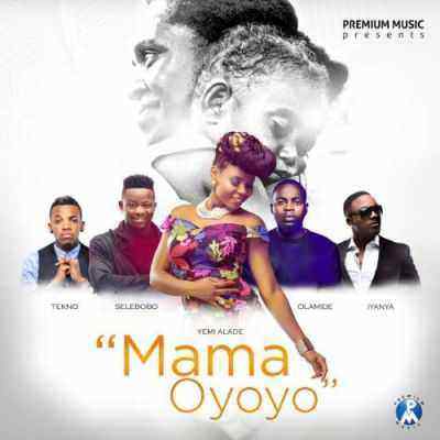 Download MP3 Yemi Alade, Iyanya, Olamide, Tekno & Selebobo – Mama Oyoyo