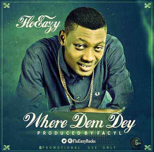 FloEazy (@FloEazyRocks) - Where Dem Dey (Prod. Facyl)