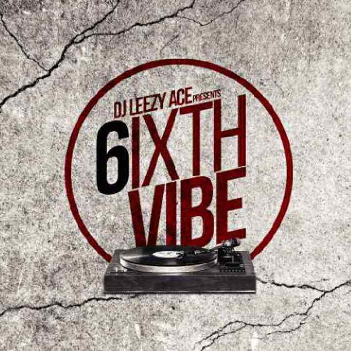 ‎Dj Leezy Ace [@djleezyace] – 6IXTH VIBES MIXPATE  VOL 1