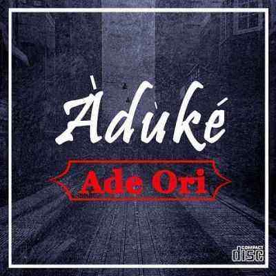 Download MP3 Aduke – Ade Ori - Artwork