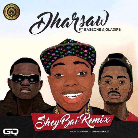 Download MP3 Dharsaw – Shey Bai (remix) ft. Baseone & Oladips - Artwork