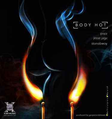 Download MP3 Praiz – Body Hot ft. Jesse Jagz & StoneBwoy - Artwork