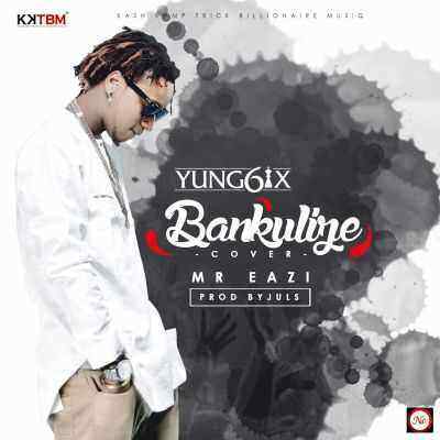 Download MP3 Yung6ix – Bankulize ft. Mr Eazi (refix) - Artwork