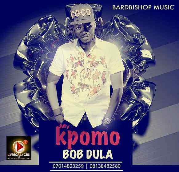 Bob Dula [@iamBobDula] - My Kpomo