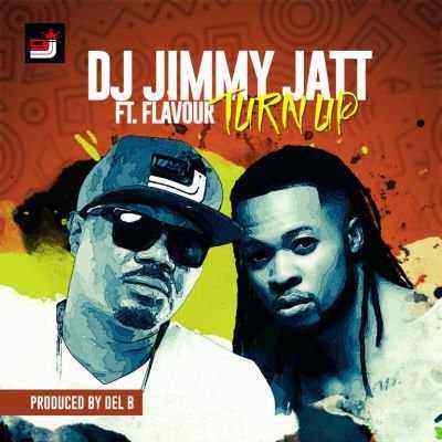 Download MP3 DJ Jimmy Jatt – Turn Up ft. Flavour - Artwork