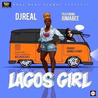 Download MP3 DJ Real – Lagos Girl ft. Jumabee - Artwork