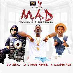 Download MP3 DJ Real x Dammy Krane x Small Doctor – M.A.D - Artwork
