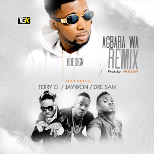 Download MP3 HDesign - Agbara Wa (remix) ft. Jaywon, Terry G & Dre San - Artwork