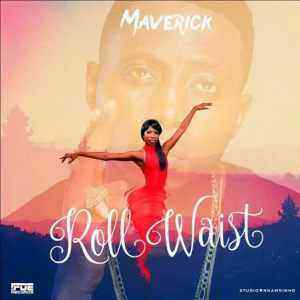 Download MP3 Maverick – Roll Waist - Artwork