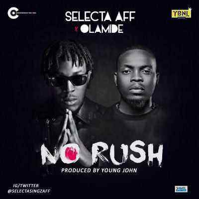 Download MP3 Selecta Aff – No Rush ft. Olamide - Artwork