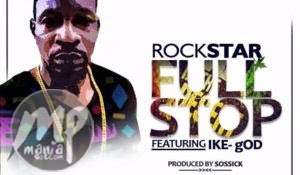 Rockstar Feat Ike-God – Full Stop-download-mp3