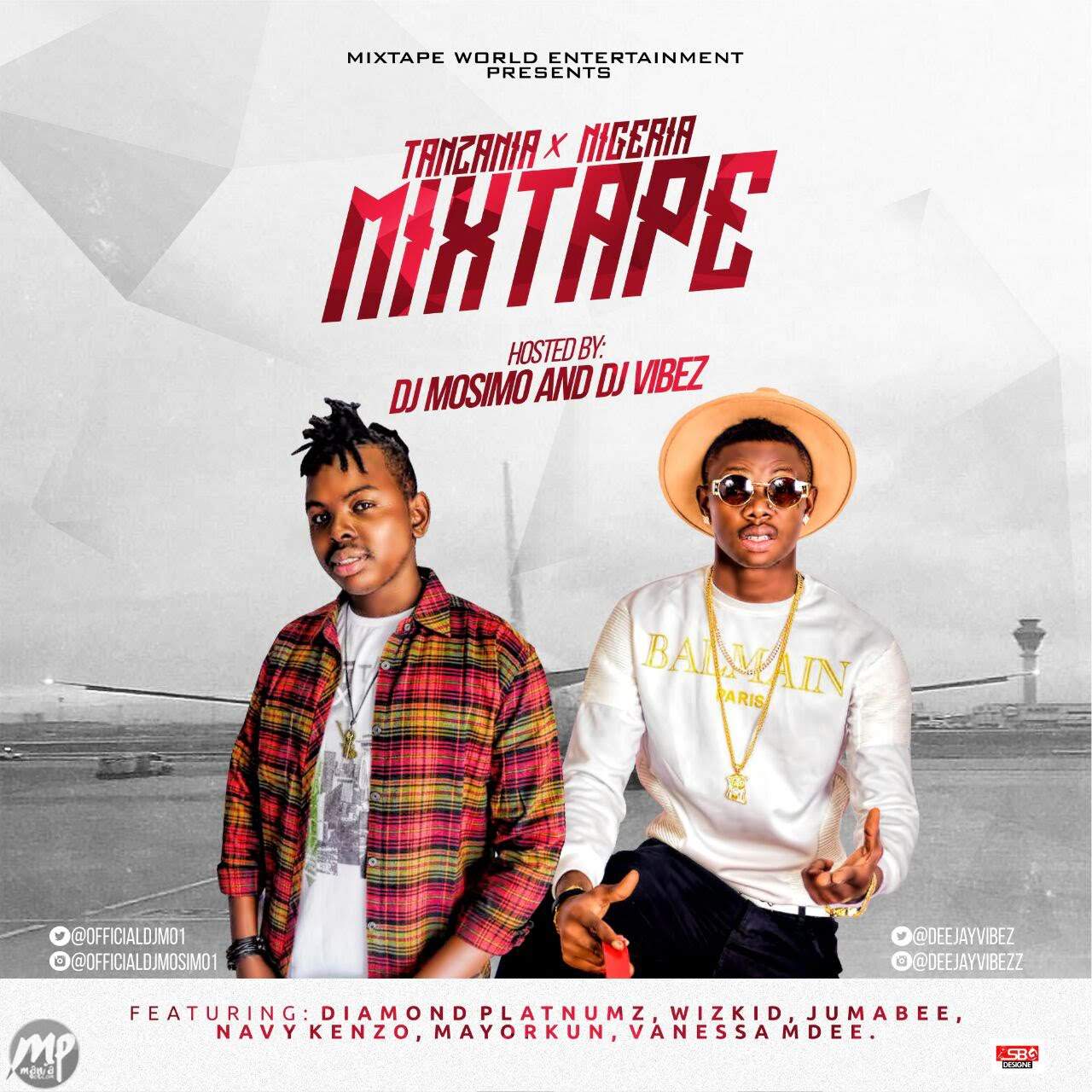 MIXTAPE: Tanzania Vs Nigeria Mixtape Hosted By Dj Mosimo & Dj Vibez