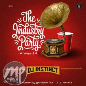 Dj Instinct – “The Industry Party Mixtape 2.0 Mixtape” |@Djinstinct