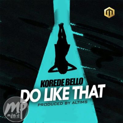 Korede Bello - Do Like That