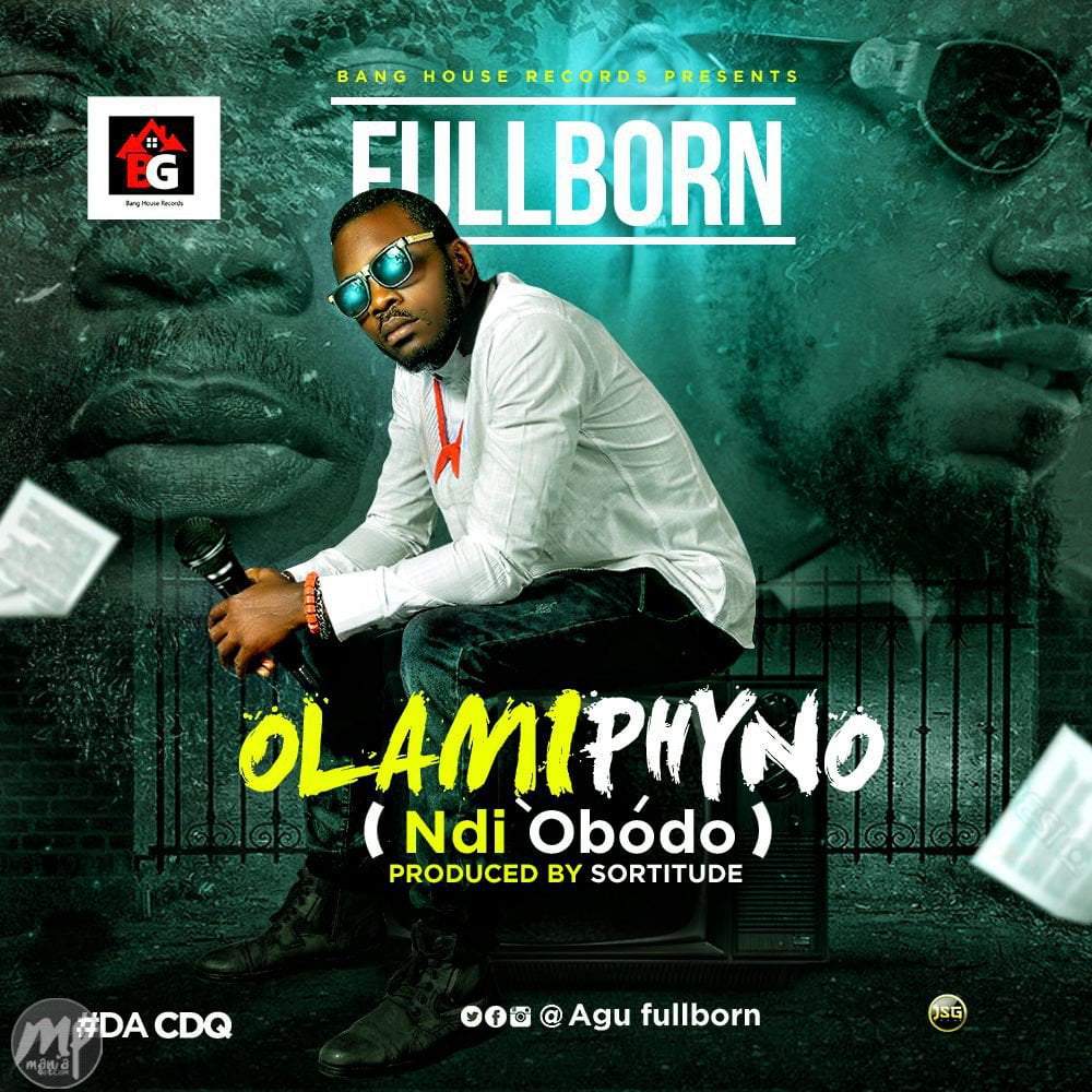 Fullborn - OLAMIPHYNO (Ndi Obodo)