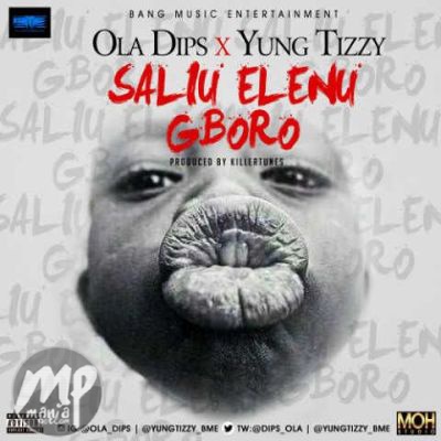 B.M.E - Saliu Elenu Gboro ft. Ola Dips x Yung Tizzy