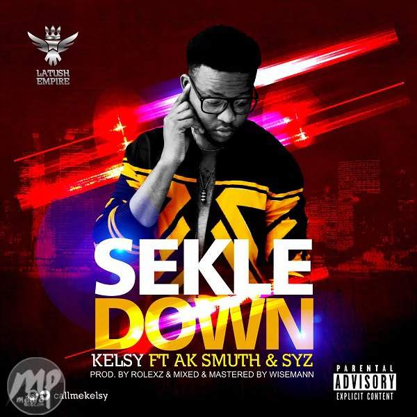 Kelsy - SEKLE DOWN Ft. AK'Smuth x Syz