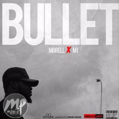 Morell - Bullet ft. M.I Abaga