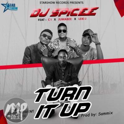 Dj Spicee - Turn It Up ft. Jumabee, Leki J & C.I