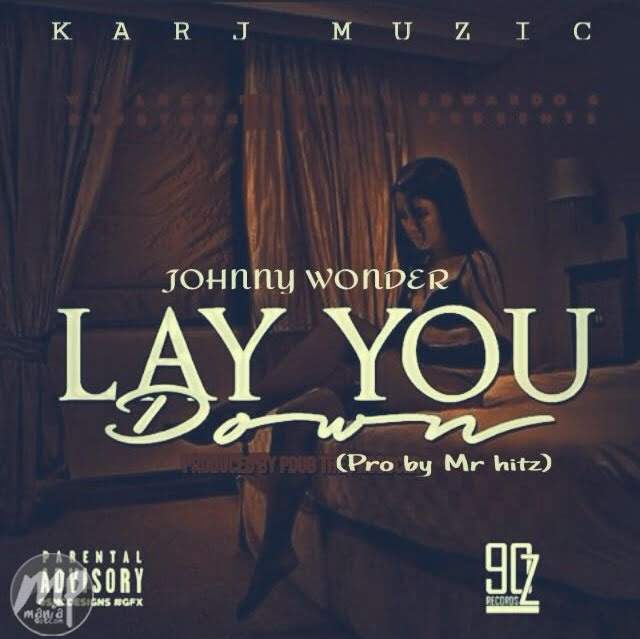 Johnny Wonder - LAY YOU DOWN (Prod. By Mr Hitz)