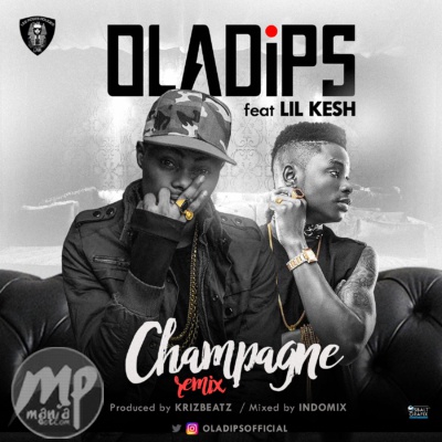 Oladips - Champagne (remix) ft. Lil Kesh