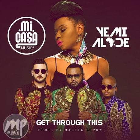 Mi Casa - Get Through This ft. Yemi Alade