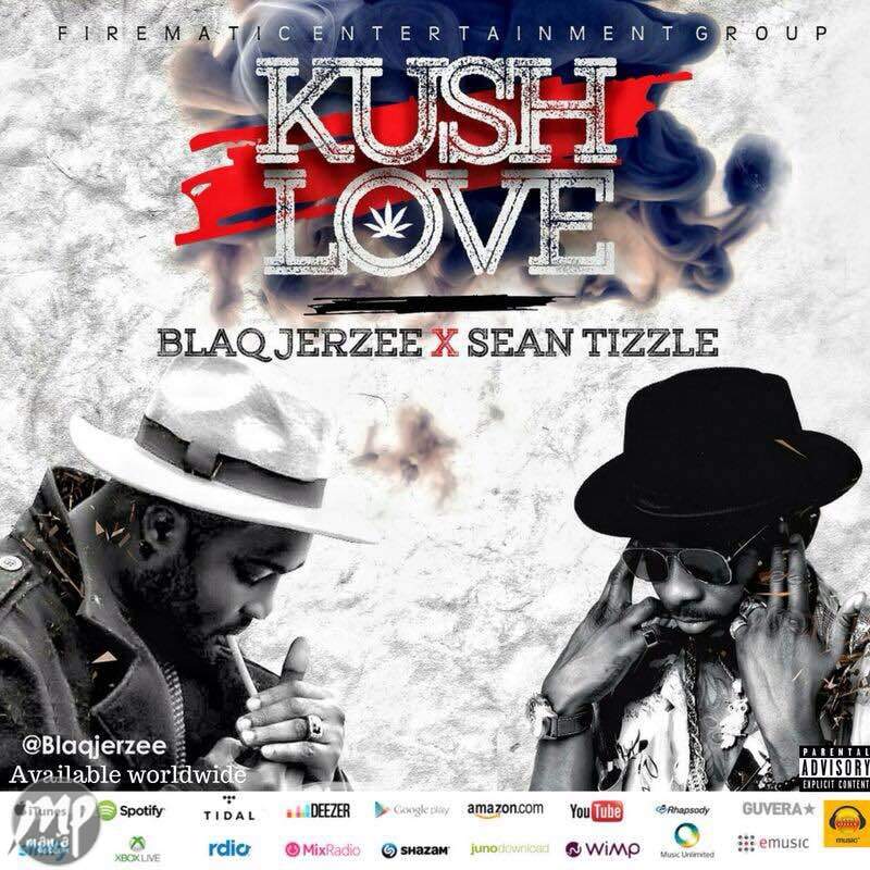 Blaq Jerzee - Kush Love ft. Sean Tizzle