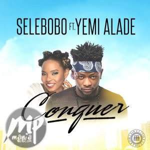 Selebobo - Conquer ft. Yemi Alade