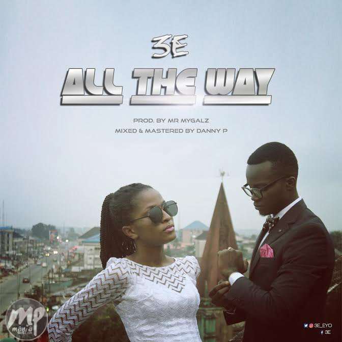 3E - ALL THE WAY (Prod. By Mr. Mygalz)
