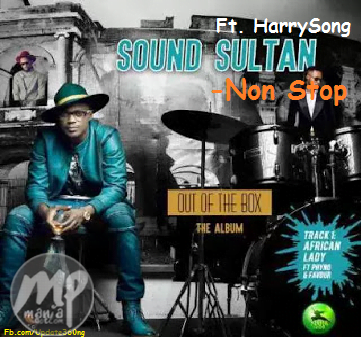 Sound Sultan - Non Stop ft. Harrysong