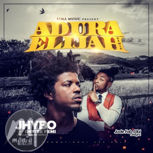 Jhybo - Adura Elijah (remix) ft. Oritse Femi