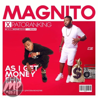 Magnito - As I get Money Ehn ft. Patoranking