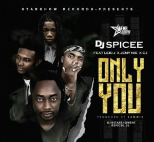 MP3: Dj Spicee - Only You ft. Leki J, C.I & Jemy Nie |[]