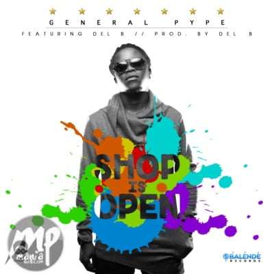 MP3: General Pype - Shop Is Open ft. Del'B